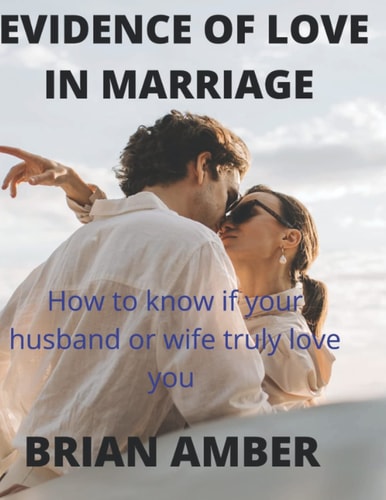 Evidence of Love in Marriage How to Know If Your Husband Or Wife Truly Love You