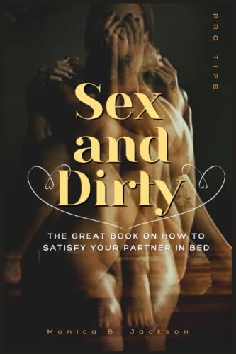Sex and Dirty The Great Book On How To Satisfy Your Partner In Bed