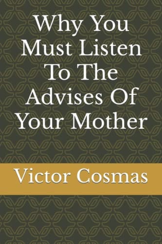 Why You Must Listen To The Advises Of Your Mother