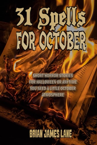 31 Spells for October A Month of Horror Stories to Conjure.
