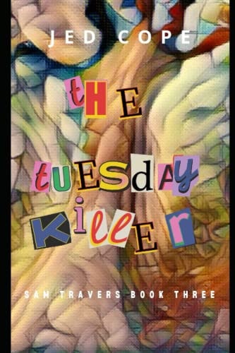 The Tuesday Killer A Sam Travers Novel