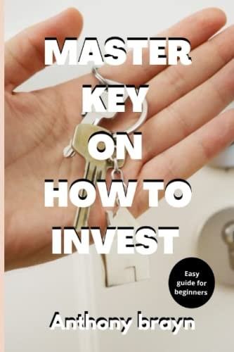 Master Key on how to Invest Easy Guide for Beginners