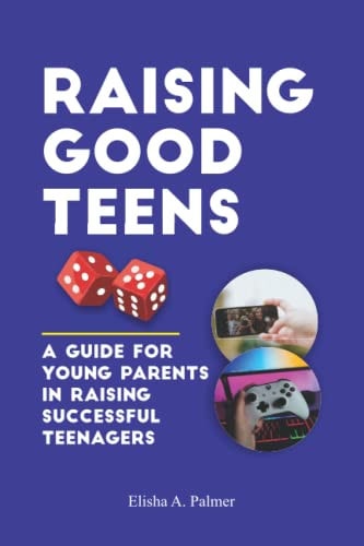 Raising Good Teens A Guide For Young Parents In Raising Successful Teenagers