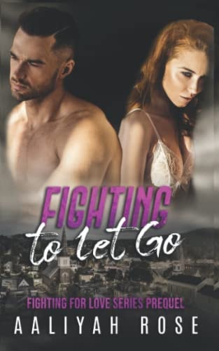 Fighting To Let Go (A Medical Military Small Town Romance)