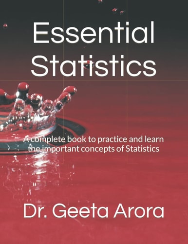 Essential Statistics A Complete Book to Practice and Learn the Important Concepts of Statistics