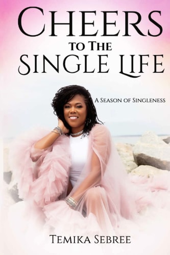 Cheers To The Single Life A Season of Singleness