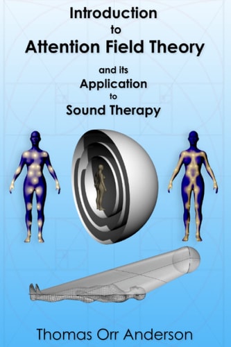 Introduction to Attention Field Theory & Its Application to Sound Healing