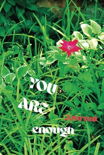 YOU ARE Enough Step by Step Guide to the Why and How of Journaling