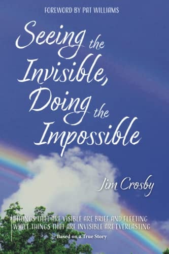 Seeing the Invisible, Doing the Impossible
