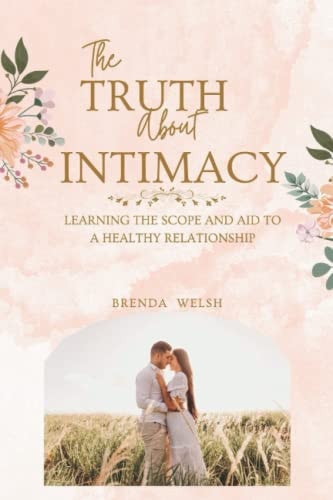 The Truth about Intimacy Scope And Aid To A Healthy Relationship