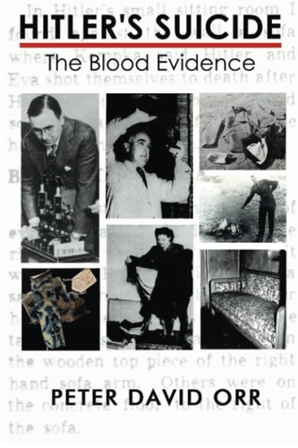 Hitler's Suicide The Blood Evidence: An In-Depth Investigation of the Bloodstain Evidence
