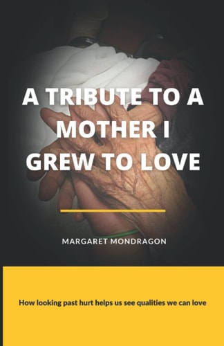 A Tribute to a Mother I Grew to Love How Looking Past Hurt Helps Us See Qualities We Can Love