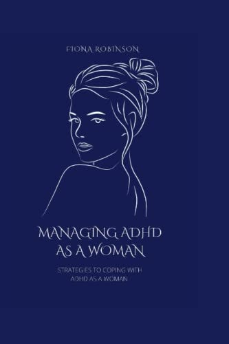 Managing ADHD As A Woman Strategies To Coping With ADHD As A Woman