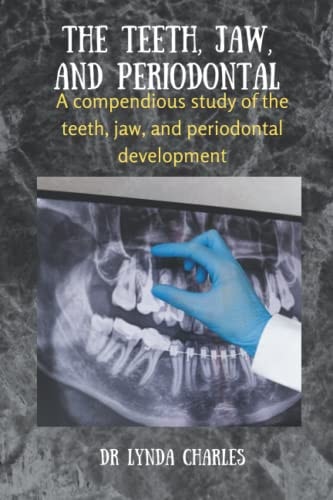 The Teeth, Jaw and Periodontal A Compendious Study of the Teeth, Jaw and Periodontal Development