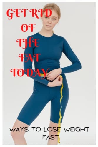 Get Rid of the Fat Today