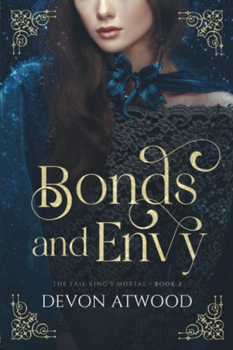 Bonds and Envy The Faie King's Mortal: Book 2