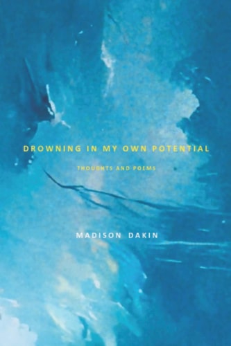 Drowning in My Own Potential Thoughts and Poems