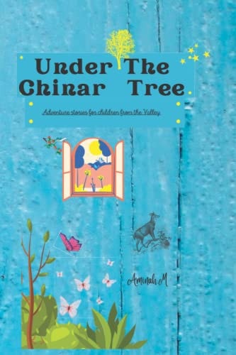 Under The Chinar Tree Adventure Stories for Children from the Valley