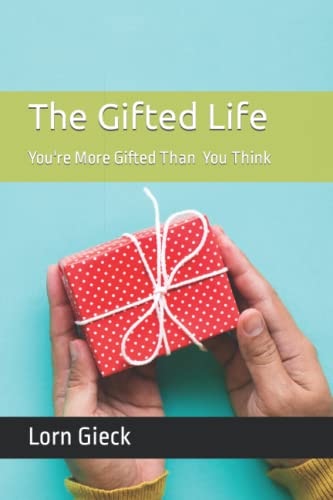 The Gifted Life You Are More Gifted Than You Think