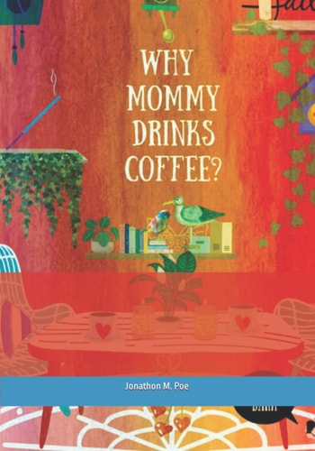 Why Mommy Drinks Coffee? Let's Discover why Mommy Drinks Coffee.