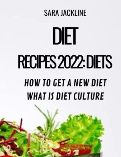 Diet Recipes 2022 Diets: How To Get A New Diet - What Is Diet Culture
