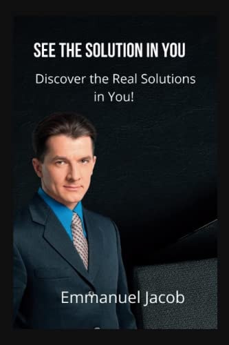 See the Solution in You Discover the Real Solution in You