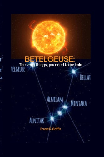 Betelgeuse The Very Things You Need To Be Told