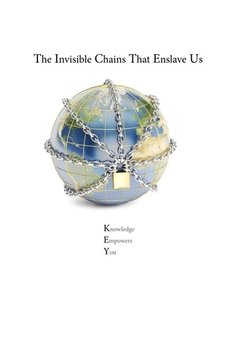 The Invisible Chains that Enslave Us Knowledge Empowers You