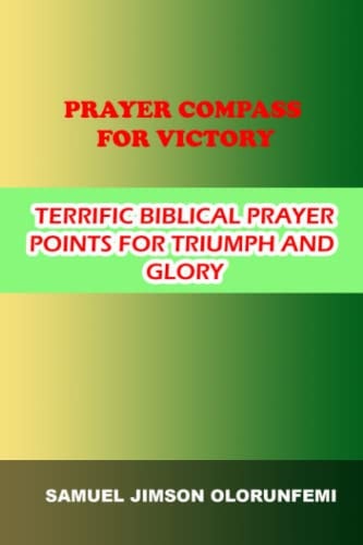 Prayer Compass for Victory Terrific Biblical Prayer Points for Triumph and Glory