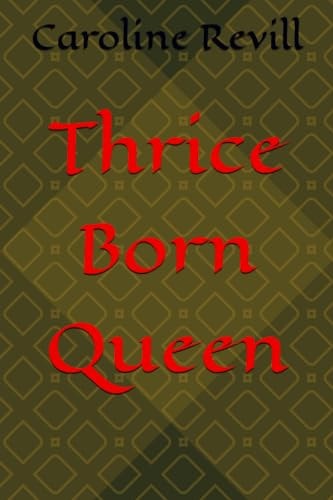 Thrice Born Queen