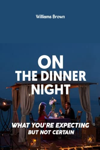 On the Dinner Night What You Are Expecting But Not Certain