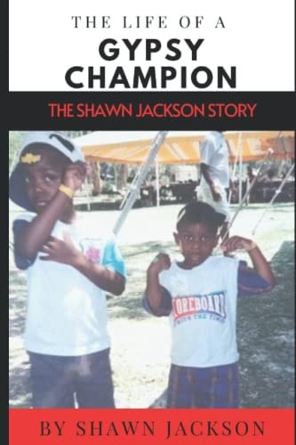 The Life of a Gypsy CHAMPION The Shawn Jackson Story