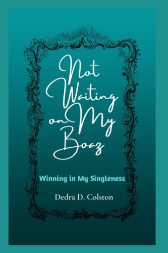 Not Waiting on My Boaz Winning in My Singleness