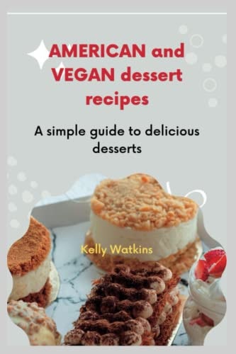 American and Vegan Dessert Recipes A Simple Guide to Delicious Desserts