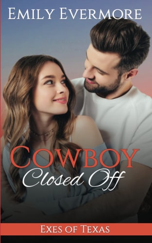 Cowboy Closed Off A Sweet, Small-Town Western Romance