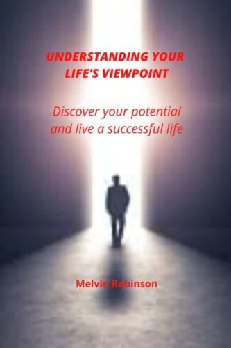 Understanding Your Life's Viewpoint Discover Your Potential and Live a Successful Life