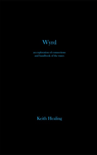Wyrd An Exploration of Connections and Handbook of the Runes
