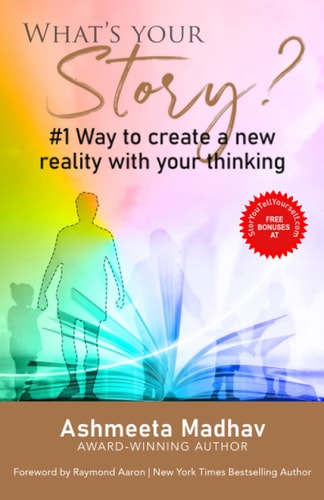 What's Your Story #1 Way to Create a New Reality With Your Thinking