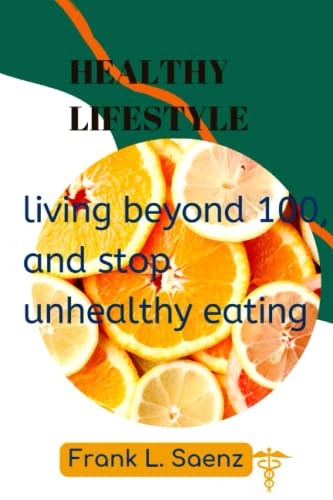 Healthy Lifestyle Living Beyond 100, and Stop Unhealthy Eating