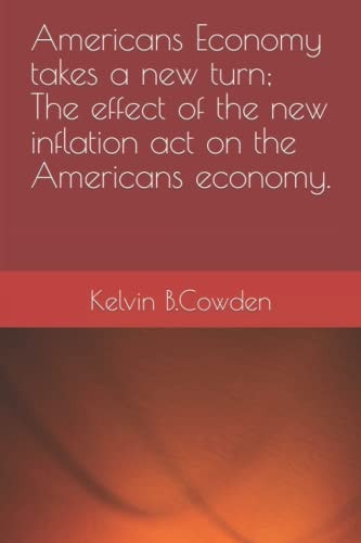 Americans Economy Takes a New Turn; The Effect of the New Inflation Act on the Americans Economy.