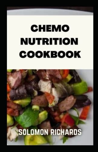 Chemo Nutrition Cookbook Recipes for Chemotherapy and After