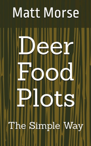Deer Food Plots The Simple Way