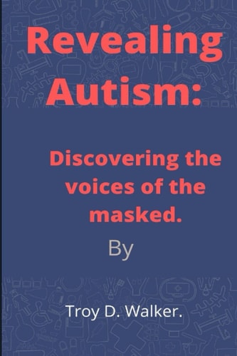 Revealing Autism Discovering the Voices of the Masked
