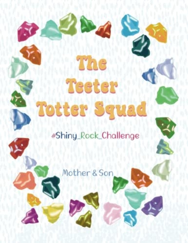 The Teeter Totter Squad #Shiny_Rock_Challenge