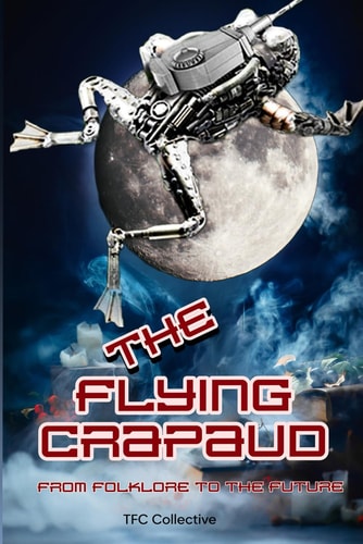 The Flying Crapaud From Folklore to the Future