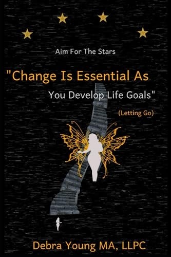 Aim For The Stars "Change Is Essential As You Develop Life Goals"