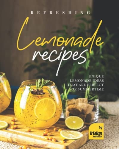 Refreshing Lemonade Recipes Unique Lemonade Ideas that are Perfect for Summertime