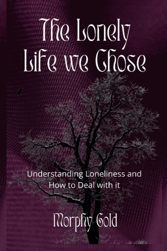 The Lonely Life We Chose Understanding Loneliness and How to Deal with it