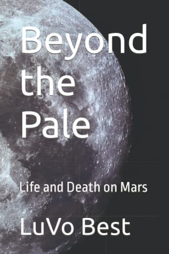 BEYOND THE PALE Life and Death on Mars