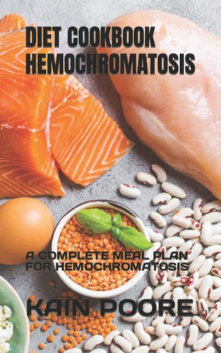 Diet Cookbook Hemochromatosis A Complete Meal Plan for Hemochromatosis